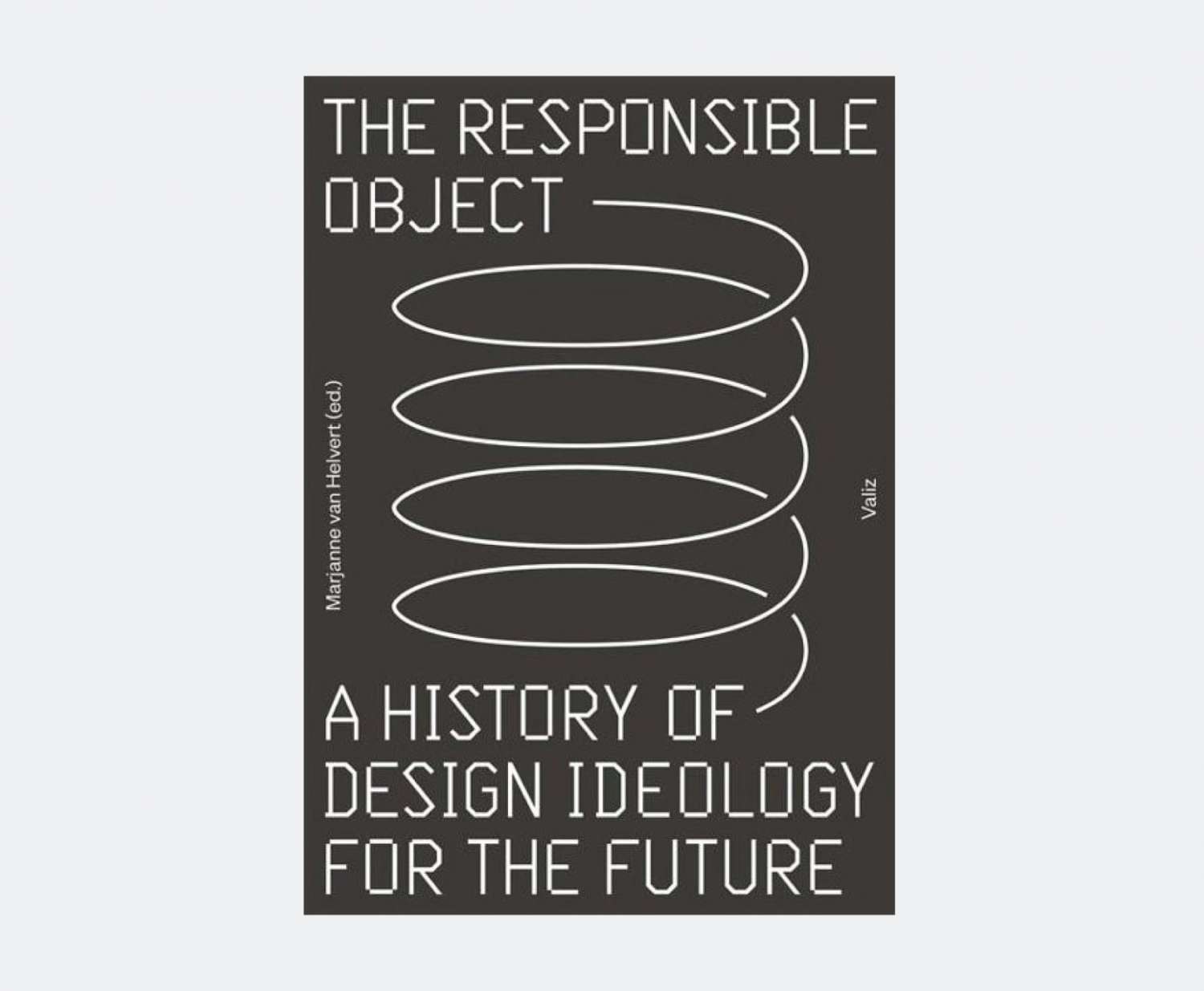 The Responsible Object. A History of Design Ideology for the Future. Image 1